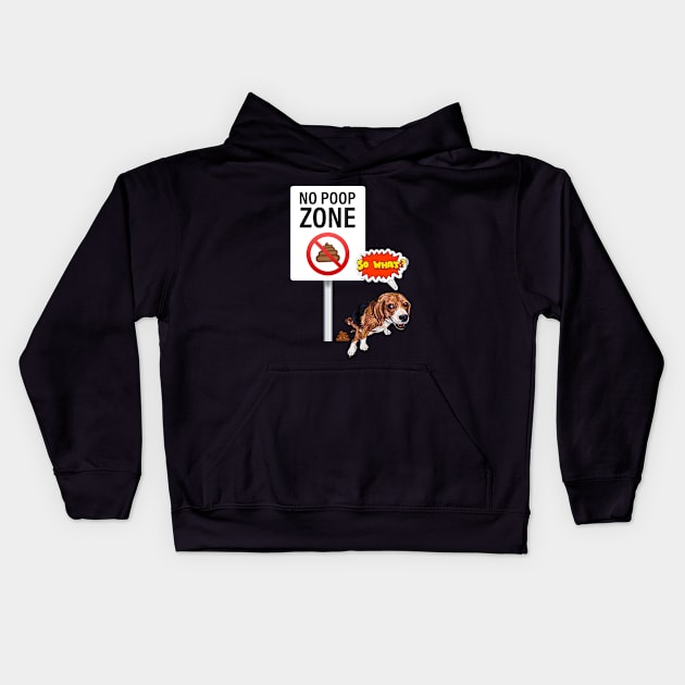 No poop zone, dog reacts 'So what?' Kids Hoodie by Dress Wild